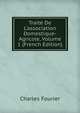 Trait? De L'association Domestique-Agricole, Volume 1 (French Edition), Fourier Charles 