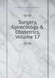 Surgery, Gynecology & Obstetrics, Volume 17, Franklin H. Martin Memorial Foundation 
