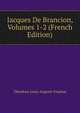 Jacques De Brancion, Volumes 1-2 (French Edition), Theodore Louis Auguste Foudras 