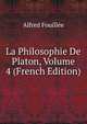 La Philosophie De Platon, Volume 4 (French Edition), Fouillee Alfred 