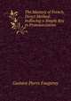 The Mastery of French, Direct Method: Indlucing a Simple Key to Pronounciation ., Gustave Pierre Fougeray 