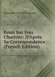 Essai Sur Ives Chartres: D'Apr?s Sa Correspondence (French Edition), Alphonse Gabriel Foucault 