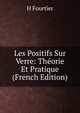 Les Positifs Sur Verre: Theorie Et Pratique (French Edition), H Fourtier 