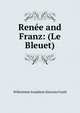 Renee and Franz: (Le Bleuet), Wilhelmine Josephine Simonin Fould 