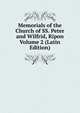 Memorials of the Church of SS. Peter and Wilfrid, Ripon Volume 2 (Latin Edition), 