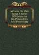 Lectures On Man: Being A Series Of Discourses On Phrenology And Physiology, 