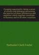 Grasping opportunity; being a series of articles and dialogues presenting the practice of those affirmatives and negatives which together constitute . in business and in all other vocations, Nathaniel Clark Fowler 