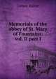Memorials of the abbey of St. Mary of Fountains: vol. II part I, James Raine 