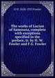 The works of Lucian of Samosata, complete with exceptions specified in the preface, tr. by H. W. Fowler and F.G. Fowler, H W. 1858-1933 Fowler 