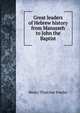 Great leaders of Hebrew history from Manasseh to John the Baptist, Henry Thatcher Fowler 