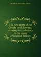 The city-state of the Greeks and Romans; a survey introductory to the study of ancient history, W Warde 1847-1921 Fowler 