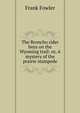 The Broncho rider boys on the Wyoming trail: or, A mystery of the prairie stampede, Frank Fowler 