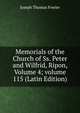 Memorials of the Church of Ss. Peter and Wilfrid, Ripon, Volume 4; volume 115 (Latin Edition), Joseph Thomas Fowler 