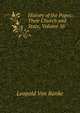 History of the Popes: Their Church and State, Volume 56, Leopold von Ranke 