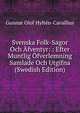 Svenska Folk-Sagor Och Afventyr: : Efter Muntlig Ofverlemning Samlade Och Utgifna (Swedish Edition), Gunnar Olof Hylten-Cavallius 