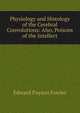Physiology and Histology of the Cerebral Convolutions: Also, Poisons of the Intellect, Edward Payson Fowler 