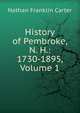 History of Pembroke, N. H.: 1730-1895, Volume 1, Nathan Franklin Carter 