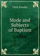 Mode and Subjects of Baptism, Orin Fowler 