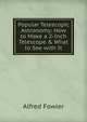 Popular Telescopic Astronomy: How to Make a 2-Inch Telescope & What to See with It, Alfred Fowler 