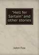 "Hell fer Sartain" and other stories, Fox John 