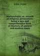 Martyrologia; or, records of religious persecution: being a new and comprehensive book of Martyrs, of ancient and modern times, John Foxe 
