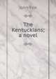 The Kentuckians; a novel, Fox John 