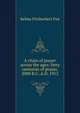A chain of prayer across the ages: forty centuries of prayer, 2000 B.C.-A.D. 1912, Selina Fitzherbert Fox 