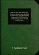 How to find and name wild flowers; being a new method of observing and identifying upwards of 1,200 species of flowering plants in the British isles;, Thomas Fox 