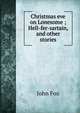 Christmas eve on Lonesome ; Hell-fer-sartain, and other stories, Fox John 