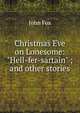 Christmas Eve on Lonesome: "Hell-fer-sartain" ; and other stories, Fox John 