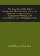 The Speeches of the Right Honourable Charles James Fox in the House of Commons: With a Biographical Memoir, and Introductions and Explanatory Notes, Fox Charles James 