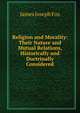 Religion and Morality: Their Nature and Mutual Relations, Historically and Doctrinally Considered, James Joseph Fox 