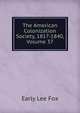 The American Colonization Society, 1817-1840, Volume 37, Early Lee Fox 