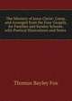The Ministry of Jesus Christ: Comp. and Arranged from the Four Gospels, for Families and Sunday Schools. with Poetical Illustrations and Notes ., Thomas Bayley Fox 