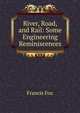 River, Road, and Rail: Some Engineering Reminiscences, Francis Fox 