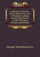 A Memoir of the Rev. Henry Watson Fox, B.a. of Wadham College, Oxford: Missionary to the Teloogoo People, South India, George Townshend Fox 