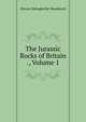 The Jurassic Rocks of Britain ., Volume 1, Woodward, Horace B. (Horace Bolingbroke), 1848-1914 