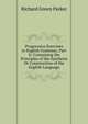 Progressive Exercises in English Grammar, Part Ii: Containing the Principles of the Synthesis Or Construction of the English Language, Richard Green Parker 