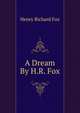 A Dream By H.R. Fox., Henry Richard Fox 