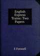 English Express Trains: Two Papers ., E Foxwell 