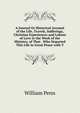 A Journal Or Historical Account of the Life, Travels, Sufferings, Christian Experiences and Labour of Love in the Work of the Ministry, of That . Who Departed This Life in Great Peace with T, William Penn 
