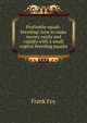 Profitable squab-breeding: how to make money easily and rapidly with a small capital breeding squabs, Frank Foy 