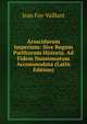 Arsacidarum Imperium: Sive Regum Parthorum Historia. Ad Fidem Numismatum Accommodata (Latin Edition), Jean Foy-Vaillant 