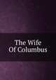 The Wife Of Columbus, 