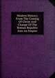 Modern History; From The Coming Of Christ And Change Of The Roman Republic Into An Empire, 