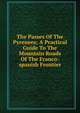 The Passes Of The Pyrenees; A Practical Guide To The Mountain Roads Of The Franco-spanish Frontier, 