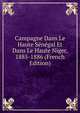 Campagne Dans Le Haute Senegal Et Dans Le Haute Niger, 1885-1886 (French Edition), 