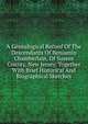A Genealogical Record Of The Descendants Of Benjamin Chamberlain, Of Sussex County, New Jersey, Together With Brief Historical And Biographical Sketches, 