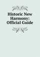Historic New Harmony: Official Guide, 
