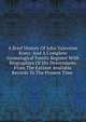A Brief History Of John Valentine Kratz: And A Complete Genealogical Family Register With Biographies Of His Descendants From The Earliest Available Records To The Present Time ., 